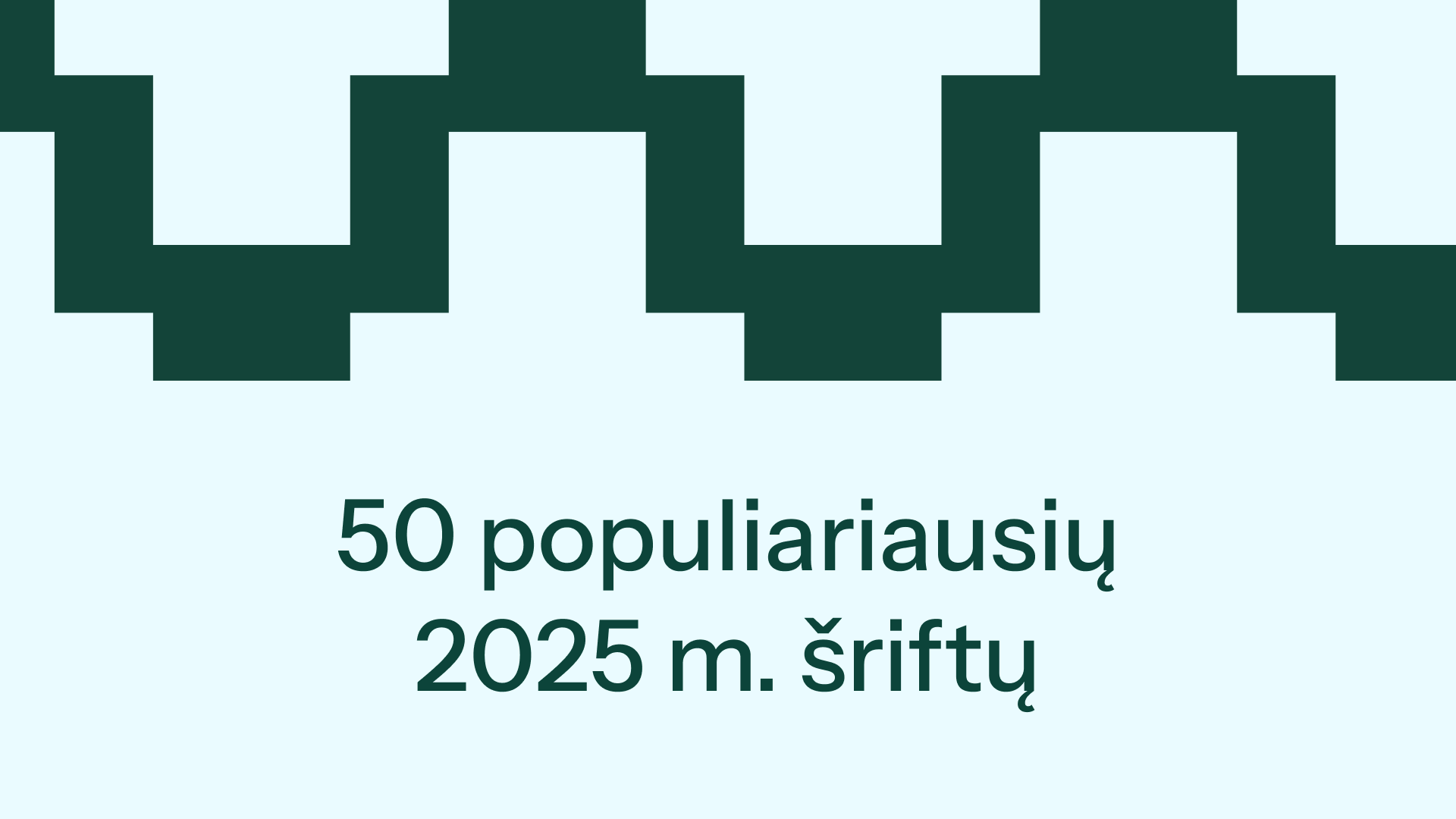 50 populiariausių 2025 m. šriftų